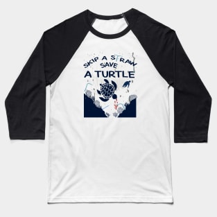 Skip a Straw Save a Turtle Anti Plastic T-Shirt Baseball T-Shirt